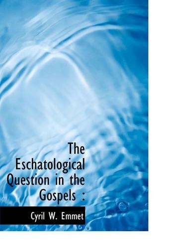 The Eschatological Question in the Gospels