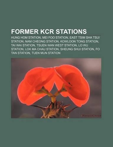 Former Kcr Stations: Hung Hom Station, Mei Foo Station, East Tsim Sha Tsui Station, Nam Cheong Station, Kowloon Tong Station, Tai Wai Station(English)