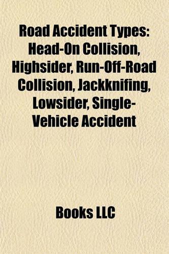 Road Accident Types: Head-On Collision, Highsider, Run-Off-Road Collision, Jackknifing, Lowsider, Single-Vehicle Accident(English)