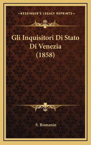 Gli Inquisitori Di Stato Di Venezia (1858)