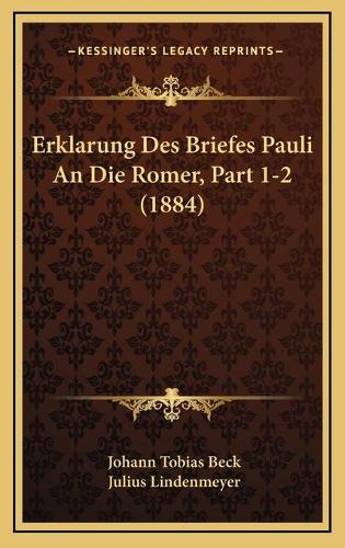 Erklarung Des Briefes Pauli An Die Romer, Part 1-2 (1884)