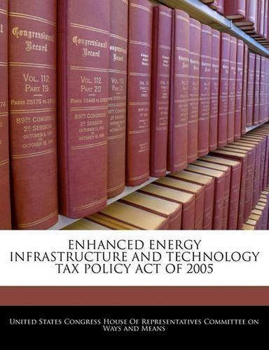 Enhanced Energy Infrastructure and Technology Tax Policy Act of 2005
