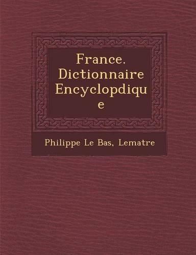 France. Dictionnaire Encyclop&#65533;dique: (French)