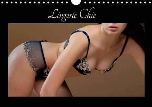 Lingerie Chic 2019: De la belle lingerie pour le plaisir de vos yeux(Calvendo Personnes)