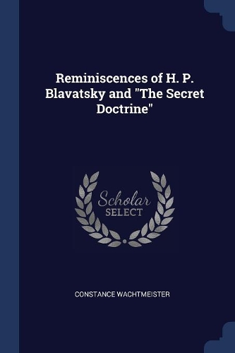 Reminiscences of H. P. Blavatsky and the Secret Doctrine
