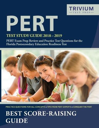 PERT Test Study Guide 2018-2019: PERT Exam Prep Review and Practice Test Questions for the Florida Postsecondary Education Readiness Test