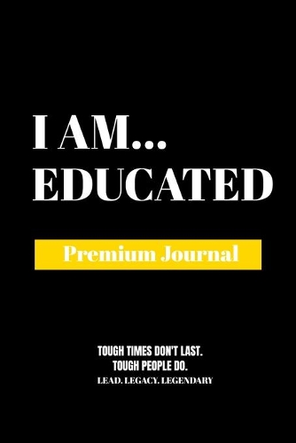I Am Educated: Premium Journal