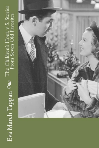 The Children's Hour, v 5. Stories From Seven Old Favorites