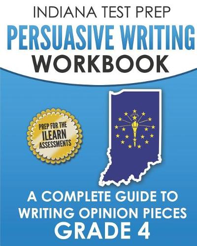 INDIANA TEST PREP Persuasive Writing Workbook Grade 4