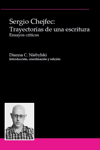 Sergio Chejfec: Trayectorias de una escritura: Ensayos críticos(Serie ACP (Antonio Cornejo Polar))