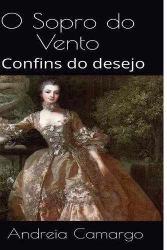 O Sopro do Vento: Confins do desejo