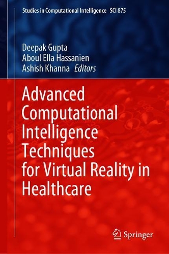 Advanced Computational Intelligence Techniques for Virtual Reality in Healthcare: (875 Studies in Computational Intelligence)