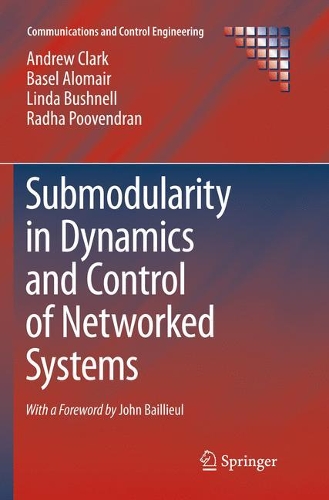 Submodularity in Dynamics and Control of Networked Systems: (Communications and Control Engineering)