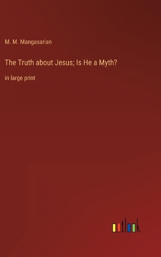 The Truth about Jesus; Is He a Myth?