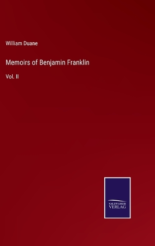Memoirs of Benjamin Franklin: Vol. II