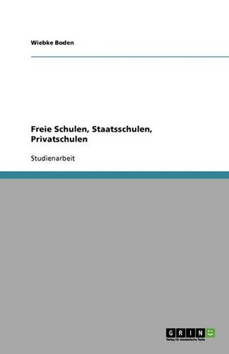 Freie Schulen, Staatsschulen, Privatschulen
