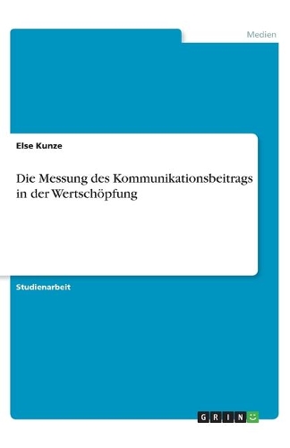 Die Messung des Kommunikationsbeitrags in der Wertschöpfung