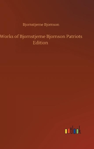 Works of Bjornstjerne Bjornson Patriots Edition