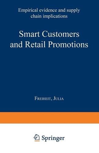Smart Customers and Retail Promotions: Empirical evidence and supply chain implications(Gabler Edition Wissenschaft)