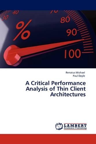 A Critical Performance Analysis of Thin Client Architectures: (English)