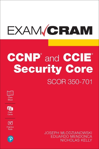 CCNP and CCIE Security Core SCOR 350-701 Exam Cram: (Exam Cram)