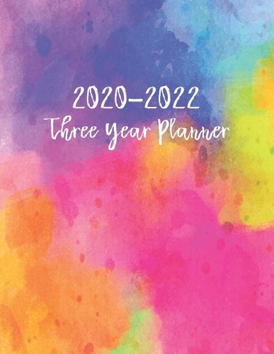 Three Year Planner 2020-2022: Colorful Art - 3 year calendar 2020 to 2022 - 36 Month Calendar - At a Glance Three Year Planner - Schedule Organizer - Agenda Journal - Monthly Goa(6 3 Year Monthly Planner 2020 to 2022)