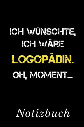 Ich Wünschte Ich Wäre Logopädin Oh Moment Notizbuch
