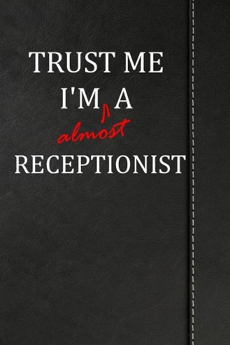 Trust Me I'm almost a Receptionist