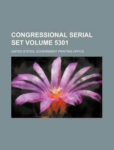 Congressional Serial Set Volume 5301