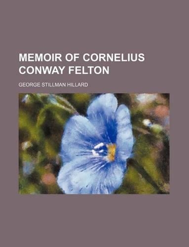 Memoir of Cornelius Conway Felton
