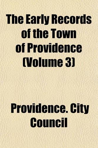 The Early Records of the Town of Providence (Volume 3)