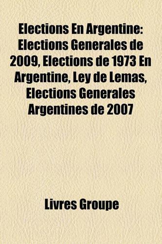 Lections En Argentine: Lections Gnrales de 2009, Lections de 1973 En Argentine, Ley de Lemas, Lections Gnrales Argentines de 2007(French)