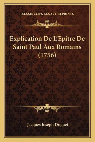 Explication De L'Epitre De Saint Paul Aux Romains (1756)