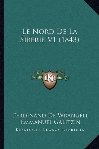 Le Nord De La Siberie V1 (1843): (French)