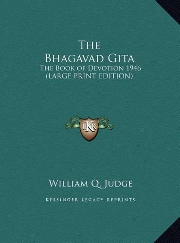 The Bhagavad Gita: The Book of Devotion 1946 (LARGE PRINT EDITION)