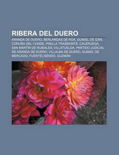 Ribera del Duero: Aranda de Duero, Berlangas de Roa, Gumiel de Izan, Coruna del Conde, Pinilla Trasmonte, Caleruega, San Martin de Rubiales(Spanish)