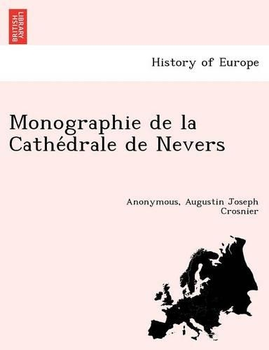 Monographie de La Cathe Drale de Nevers: (French)