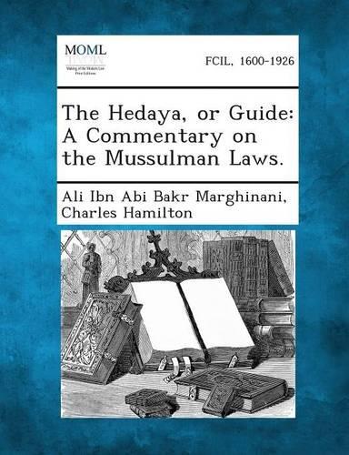 The Hedaya, or Guide: A Commentary on the Mussulman Laws.(English)