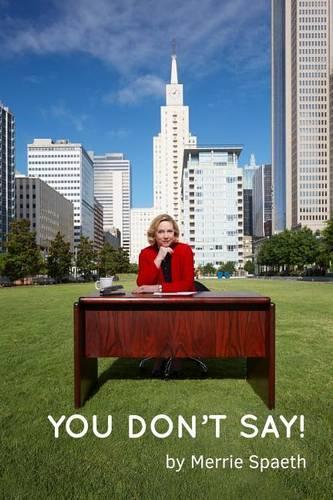 You Don't Say: common sense (but not common knowledge!) about communication mistakes and how to do it right(English)