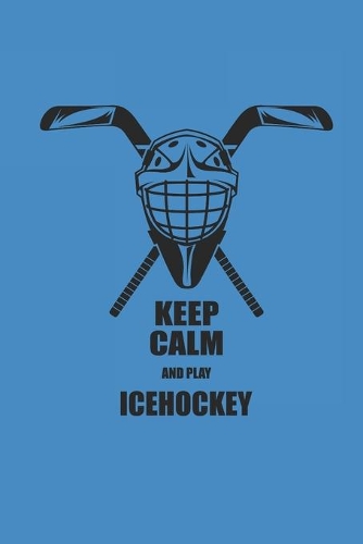 Keep Calm and Play Icehockey