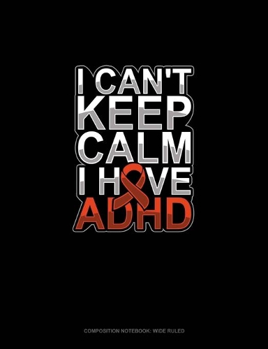 I Can't Keep Calm I Have Adhd