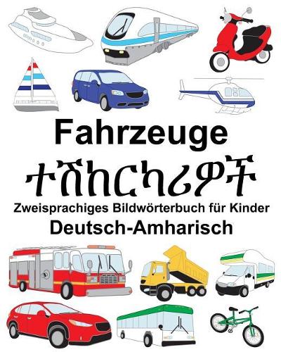 Deutsch-Amharisch Fahrzeuge Zweisprachiges Bildwörterbuch für Kinder