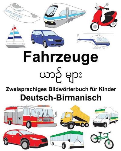 Deutsch-Birmanisch Fahrzeuge Zweisprachiges Bildwörterbuch für Kinder
