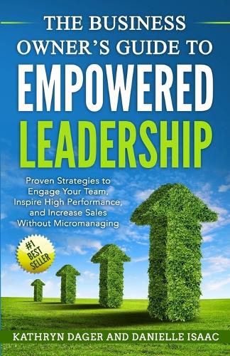The Business Owner's Guide to Empowered Leadership