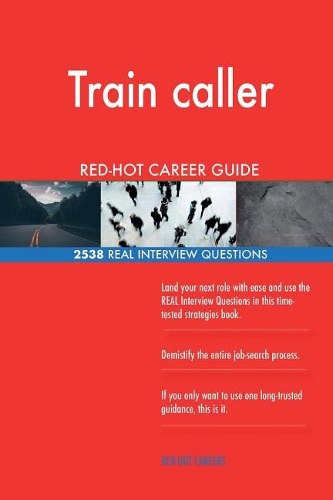Train caller RED-HOT Career Guide; 2538 REAL Interview Questions