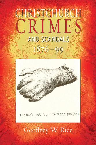 Christchurch Crimes and Scandals 1876-99: (Christchurch Crimes)