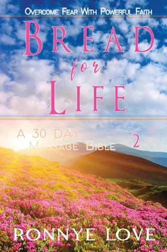 Bread for Life: Overcome Fear with Powerful Faith(2 Born to Hate Fear)