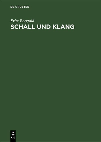 Schall Und Klang: Leitfaden Der Elektroakustik Für Architekten, Elektrotechniker Und Studierende