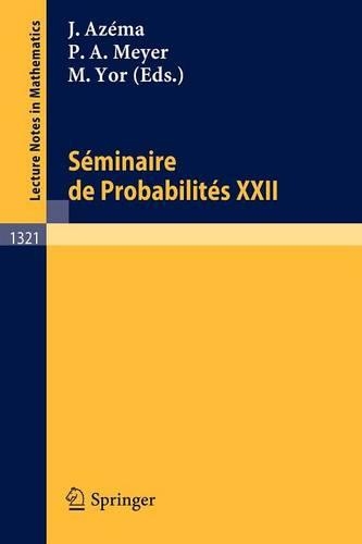 Seminaire de Probabilites XXII: (1321 Lecture Notes in Mathematics)