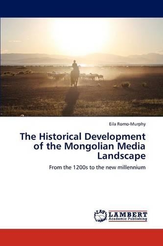 The Historical Development of the Mongolian Media Landscape: (English)